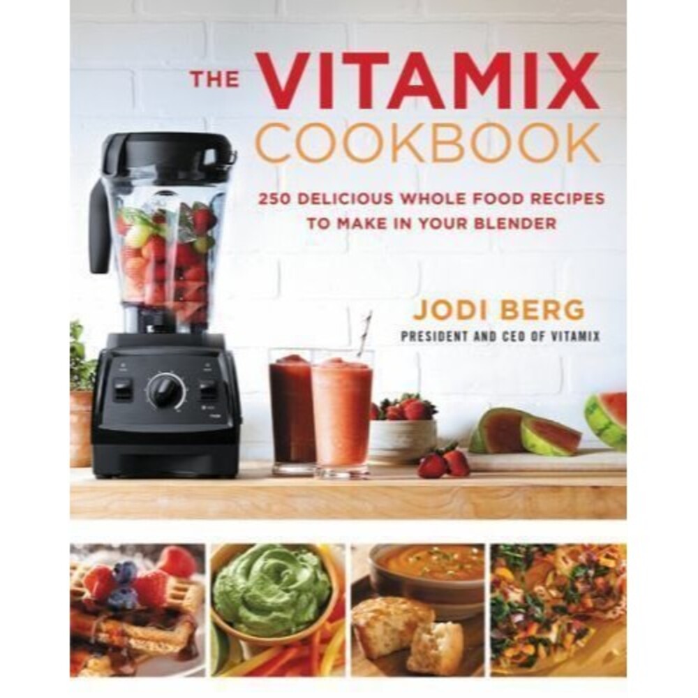 The Vitamix Cookbook: 250 Delicious Whole Food Recipes to Make in  - VERY GOOD
